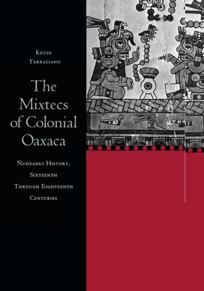 The Mixtecs of Colonial Oaxaca: udzahui History, Sixteenth Through Eighteenth Centuries