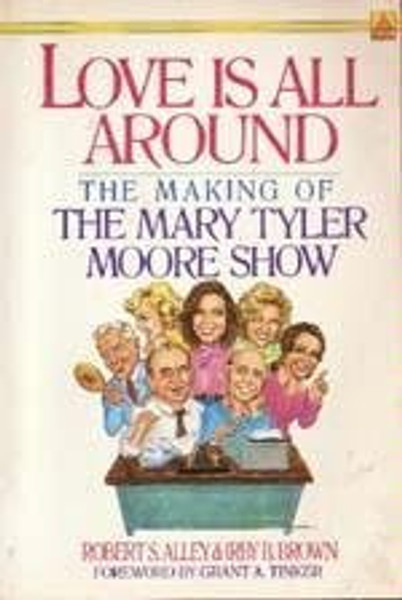 Love Is All Around: The Making of the Mary Tyler Moore Show