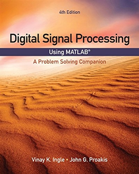 Digital Signal Processing Using MATLAB: A Problem Solving Companion (Activate Learning with these NEW titles from Engineering!)