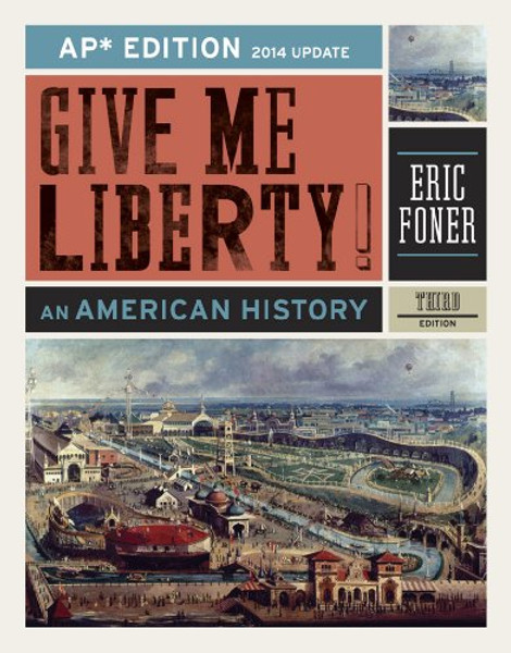 Give Me Liberty!: An American History (AP Third Edition 2014 Update)