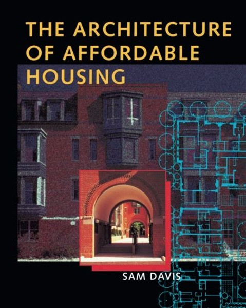 The Architecture of Affordable Housing