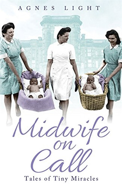 Midwife on Call: Tales of Tiny Miracles