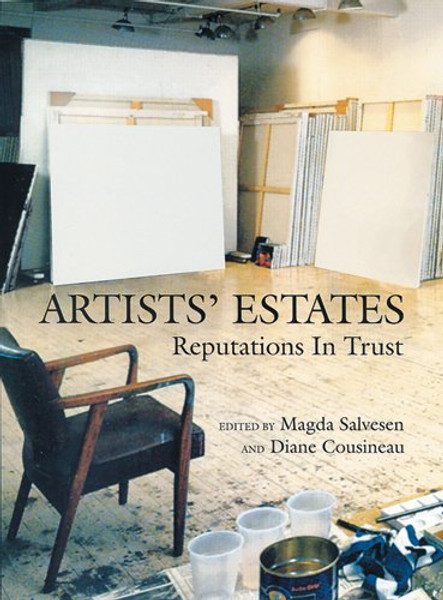 Artists' Estates: Reputations in Trust