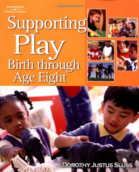 Supporting Play: Birth Through Age Eight