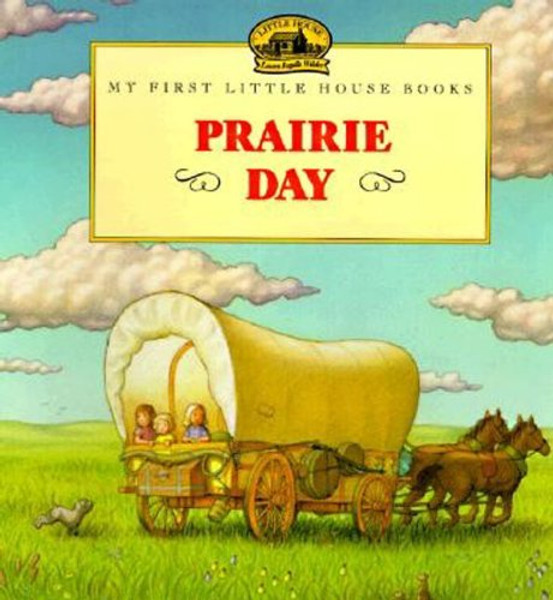 Prairie Day (Turtleback School & Library Binding Edition) (My First Little House Pictures Books)