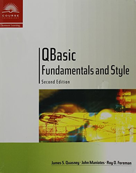 QBasic Fundamentals and Style with an Introduction to Microsoft Visual Basic, Second Edition