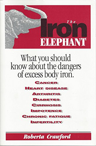 Iron Elephant: What You Should Know about the Dangers of Excess Body Iron