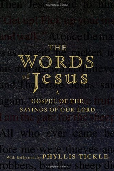 The Words of Jesus: A Gospel of the Sayings of Our Lord with Reflections by Phyllis Tickle