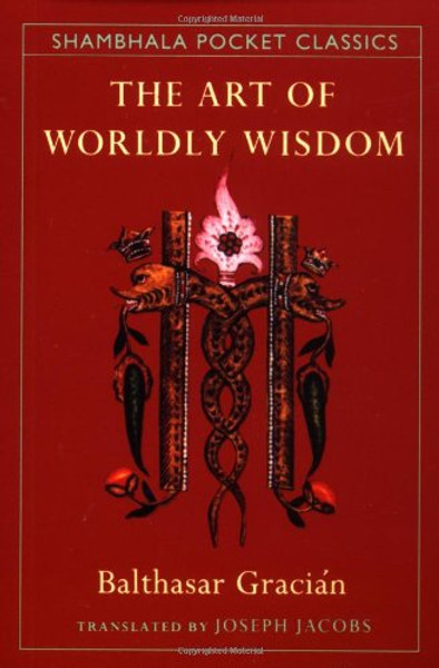 The Art of Worldly Wisdom (Shambhala Pocket Classics)