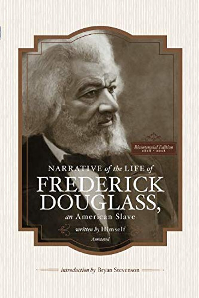Narrative of the Life of Frederick Douglass, An American Slave, written by Himself (Annotated): Bicentennial Edition with Douglass family histories and images