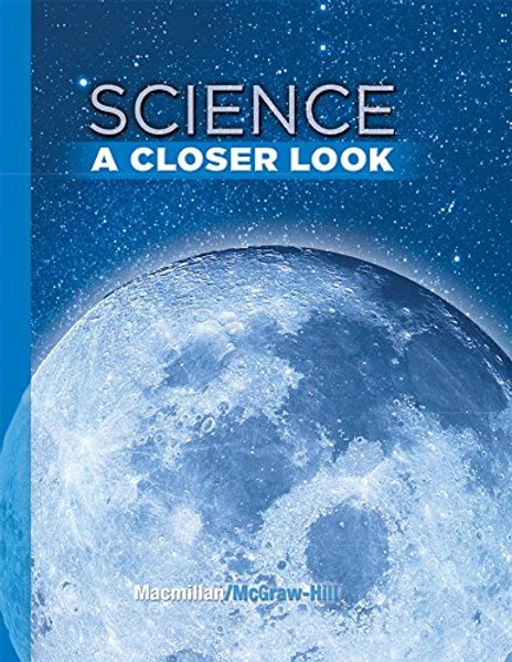 Science, A Closer Look, Grade 6, Student Edition (ELEMENTARY SCIENCE CLOSER LOOK)