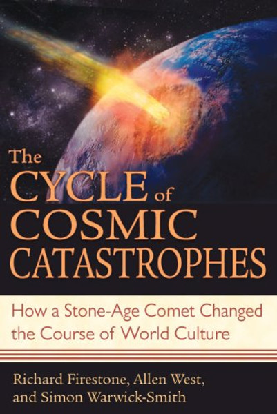 The Cycle of Cosmic Catastrophes: How a Stone-Age Comet Changed the Course of World Culture