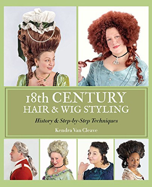 18th Century Hair & Wig Styling: History & Step-by-Step Techniques