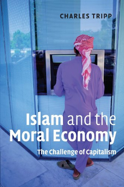 Islam and the Moral Economy: The Challenge of Capitalism