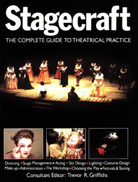 Stagecraft: The Complete Guide to Theatrical Practice