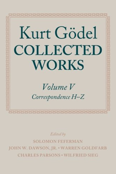 5: Kurt Godel: Collected Works: Volume V (Volume 5)