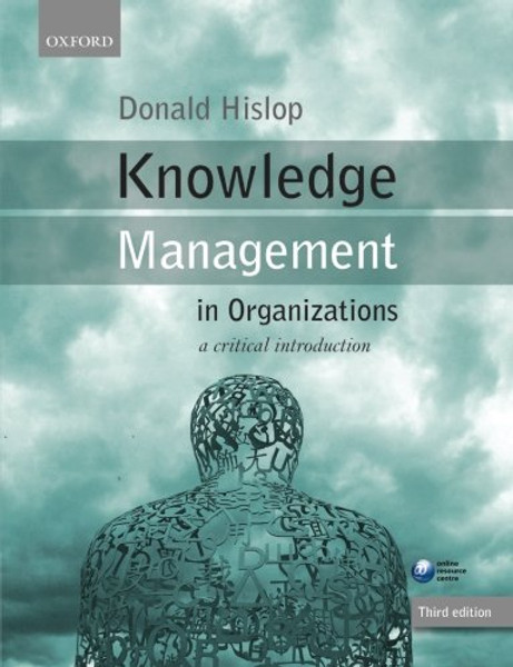 Knowledge Management in Organizations: A Critical Introduction