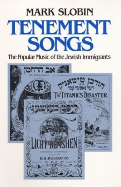 Tenement Songs: The Popular Music of the Jewish Immigrants (Music in American Life)