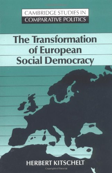 The Transformation of European Social Democracy (Cambridge Studies in Comparative Politics)
