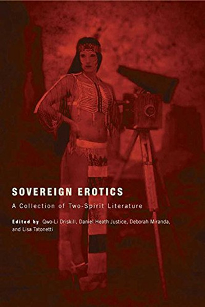 Sovereign Erotics: A Collection of Two-Spirit Literature (First Peoples: New Directions in Indigenous Studies)