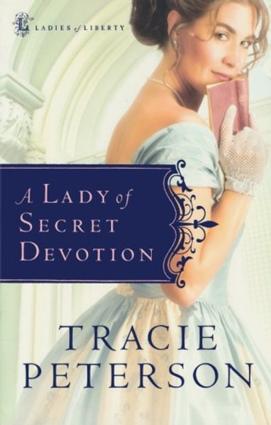 A Lady of Secret Devotion (Ladies of Liberty, Book 3)