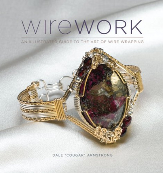 Wirework: An Illustrated Guide to the Art of Wire Wrapping