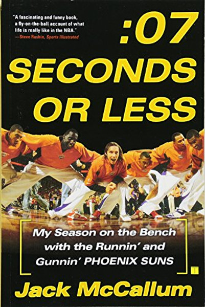 Seven Seconds or Less: My Season on the Bench with the Runnin' and Gunnin' Phoenix Suns