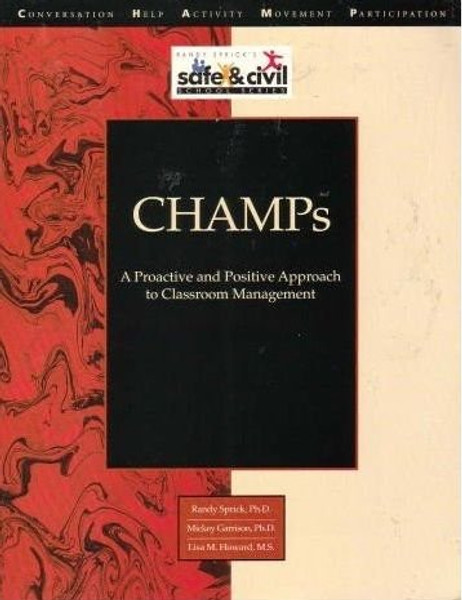 Champs: A Proactive and Positive Approach to Classroom Management (Library : Management, Motivation & Discipline)