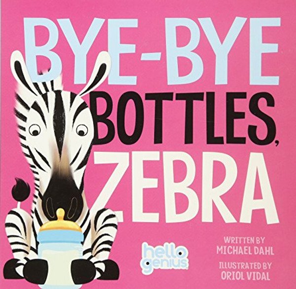 Bye-Bye Bottles, Zebra (Hello Genius)