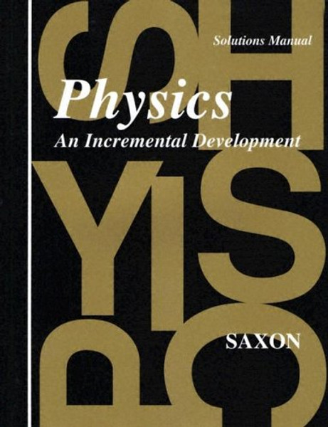 Physics: An Incremental Development - Solutions Manual