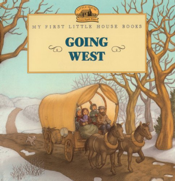 Going West (Turtleback School & Library Binding Edition) (My First Little House Picture Books)
