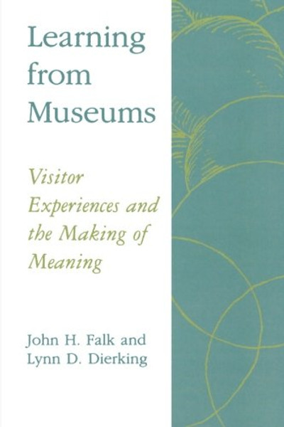 Learning from Museums: Visitor Experiences and the Making of Meaning (American Association for State and Local History)