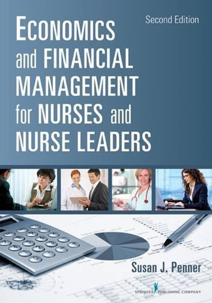 Economics and Financial Management for Nurses and Nurse Leaders: Second Edition