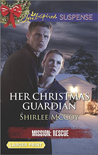 Her Christmas Guardian (Love Inspired LP Suspense\Mission: Rescu)