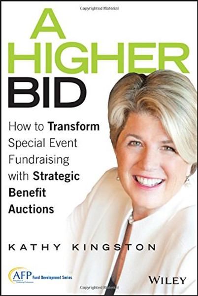 A Higher Bid: How to Transform Special Event Fundraising with Strategic Auctions (Afp Fund Development)