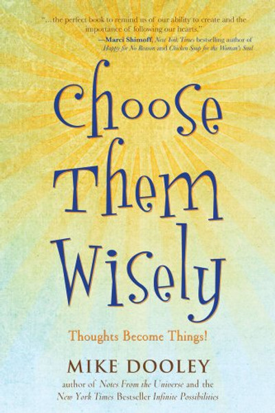 Choose Them Wisely: Thoughts Become Things!