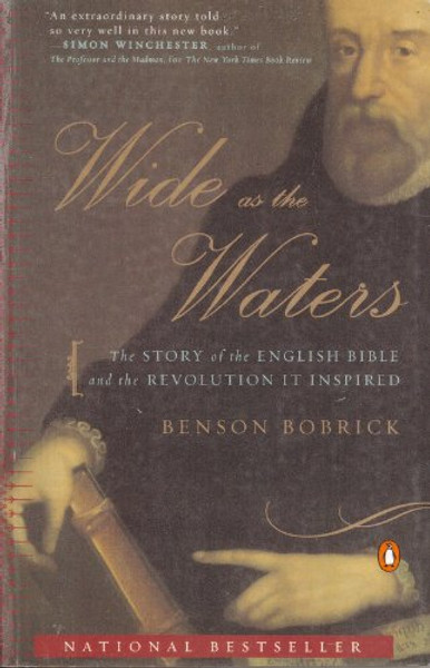 Wide as the Waters: The Story of the English Bible and the Revolution It Inspired