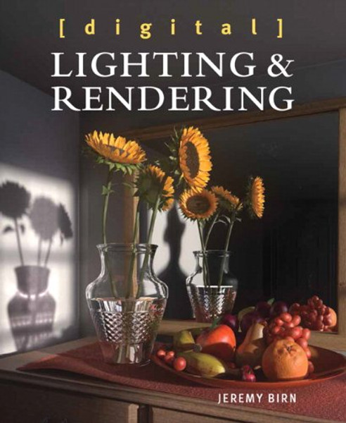 Digital Lighting and Rendering (3rd Edition) (Voices That Matter)