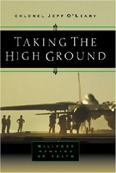 Taking the High Ground: Military Moments With God