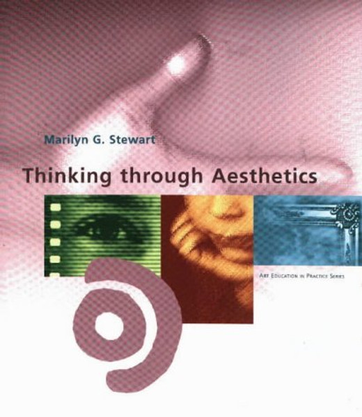 Thinking Through Aesthetics (Art Education in Practice Series)
