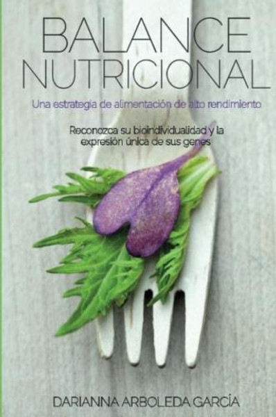 Balance Nutricional: Una estrategia de alimentacin de alto rendimiento (Spanish Edition)