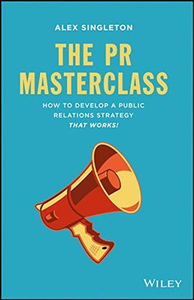 The PR Masterclass: How to develop a public relations strategy that works!