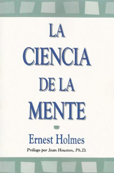 La Ciencia de la Mente (Spanish Edition)