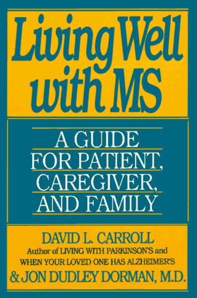 Living Well with Multiple Sclerosis: A Guide for Patient, Caregiver & Family