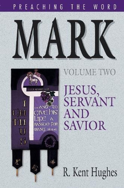 2: Mark: Jesus, Servant and Savior (Preaching the Word) Volume Two