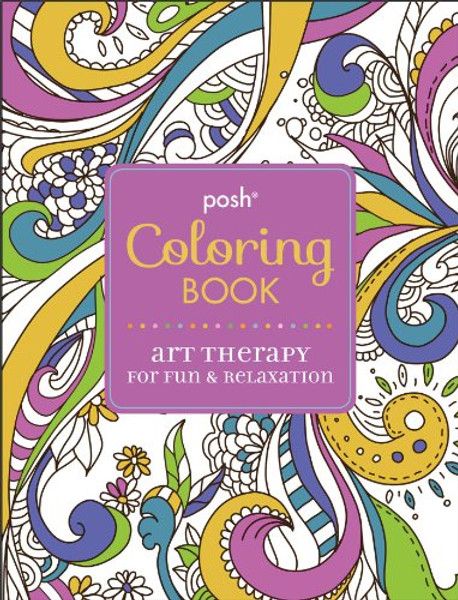 Posh Adult Coloring Book: Art Therapy for Fun & Relaxation (Posh Coloring Books)