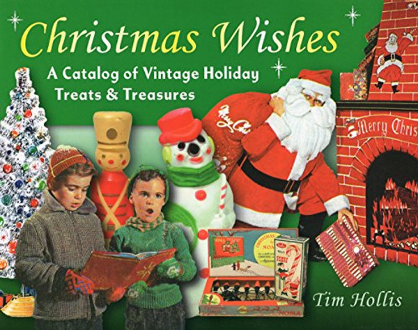 Christmas Wishes: A Catalog of Vintage Holiday Treats & Treasures
