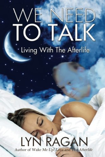 We Need To Talk: Living With The Afterlife