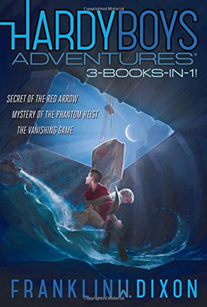Hardy Boys Adventures 3-Books-in-1!: Secret of the Red Arrow; Mystery of the Phantom Heist; The Vanishing Game