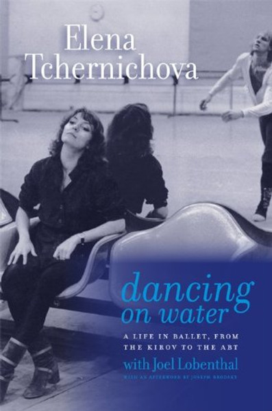 Dancing on Water: A Life in Ballet, from the Kirov to the ABT